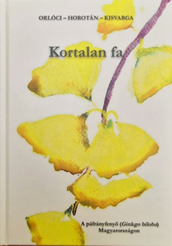 Orl�ci L�szl�, Horot�n Katalin, Kisvarga Szilvia - Kortalan fa