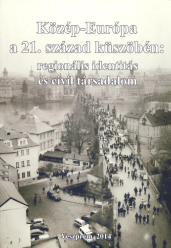 Lagzi Gbor (szerk.) - Kzp-Eurpa a 21. szzad kszbn - regionlis identits s civil trsadalom