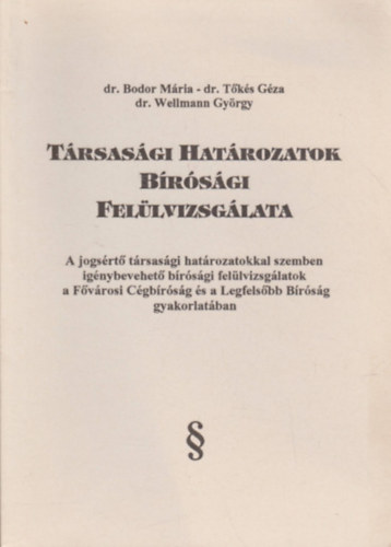 Bodor-Tőkés-Wellmann - Társasági határozatok bírósági felülvizsgálata