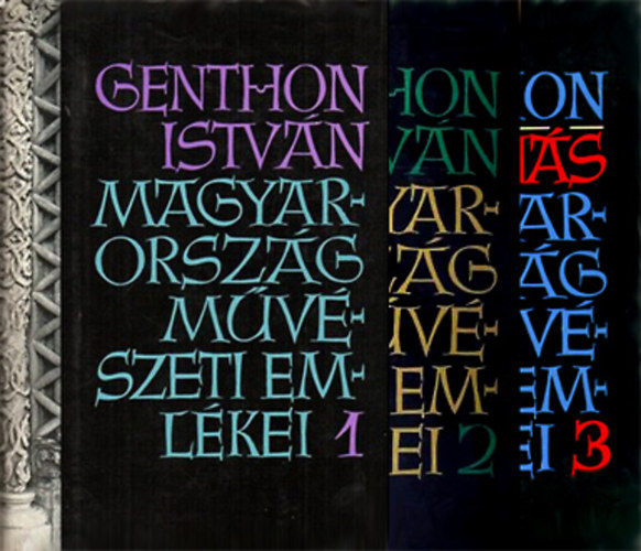 Genthon Istvn - Magyarorszg mvszeti emlkei I-III.