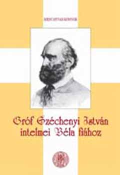 Szchenyi Istvn - Grf Szchenyi Istvn intelmei Bla fihoz