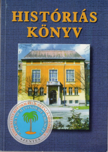 Karik�-T�th Tibor - Hist�ri�s k�nyv -Fejezetek a Kiss B�lint Reform�tus �ltal�nos Iskola  t�rt�net�b�l