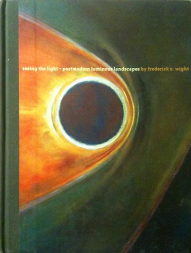 Frederick S. Wight - Seeing the light - Postmodern luminous landscapes