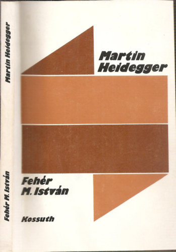 Fehr M.Istvn - Martin Heidegger - A polgri filozfia a XX. szzadban