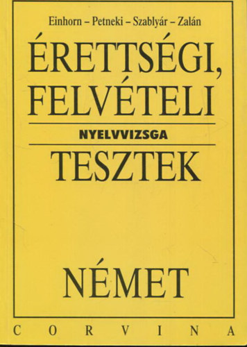 Einhorn, Petneki, Szablyr, Zaln - rettsgi, felvteli nyelvvizsga tesztek-nmet