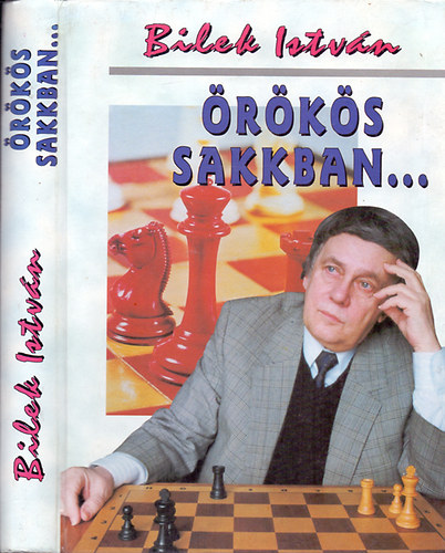 Bilek Istvn - rks sakkban - Mindhallig