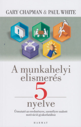 Gary Chapman, Paul White - A munkahelyi elismer�s 5 nyelve
