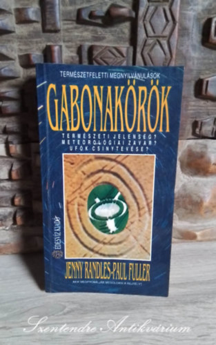 Jenny Randles, Paul Fuller, rszegi Andrs (ford.), Trethon Judit (lektor) - Gabonakrk - TERMSZETI JELENSG? METEOROLGIAI ZAVAR? UFK CSNYTEVSE?