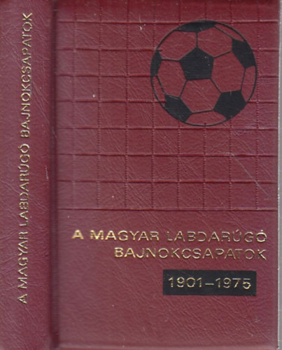 Szcs Lszl (szerk.) - A magyar labdarg bajnokcsapatok 1901-1975. (szmozott, miniknyv)