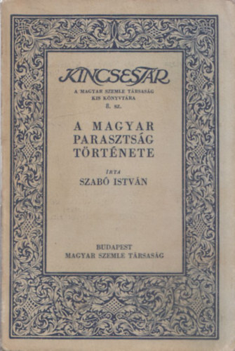 Szab Istvn - A magyar parasztsg trtnete (Kincsestr)