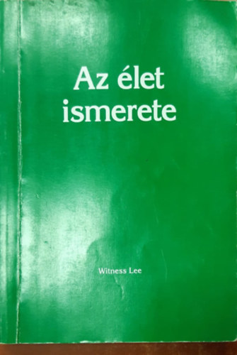 Witness Lee - Az let ismerete