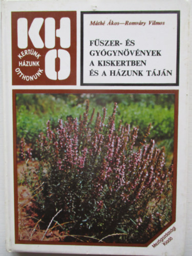 M�th� �kos-Romv�ry Vilmos - F�szer- �s gy�gyn�v�nyek a kiskertben �s a h�zunk t�j�n