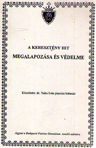 dr. Tuba Ivn - A keresztny hit megalapozsa s vdelme