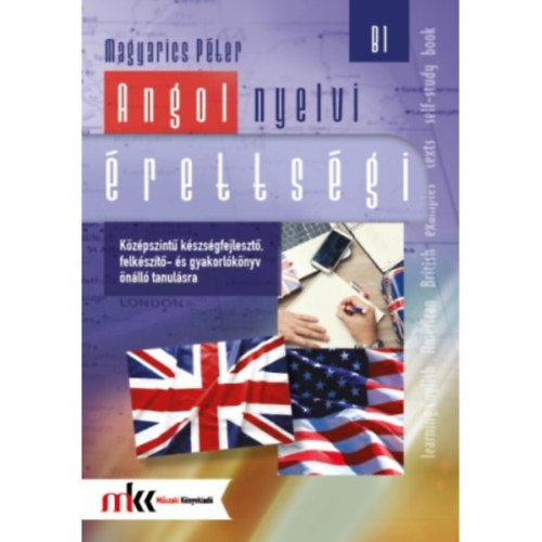 Magyarics Pter - Angol nyelvi rettsgi kzpszint B1