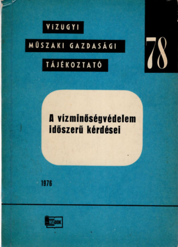 Dr. Benedek Pl (szerk.) - A vzminsgvdelem idszer krdsei-Vzgyi mszaki gazdasgi tjkoztat 78
