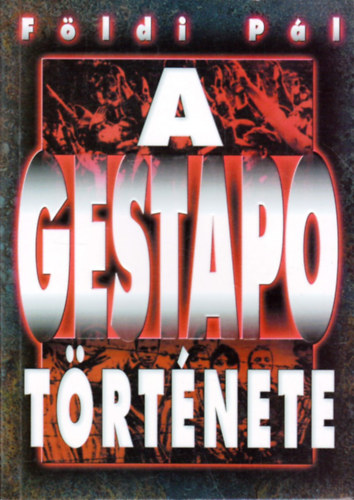 F�ldi P�l - A Gestapo t�rt�nete