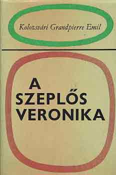 Kolozsvri Grandpierre Emil - A szepls Veronika