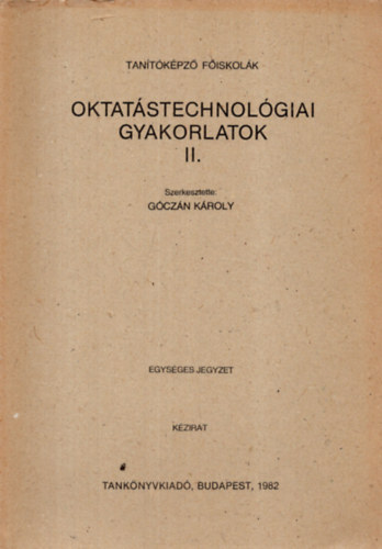 Gczn Kroly (szerk.) - Oktatstechnolgiai gyakorlatok II.