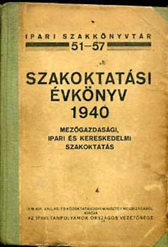 Schöpflin-Pogány Károly (szerk.) - Szakoktatási évkönyv 1940: Mezőgazdasági, ipari és kereskedelmi...