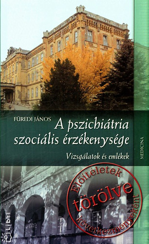 Fredi Jnos - A pszichitria szocilis rzkenysge - Vizsglatok s emlkek