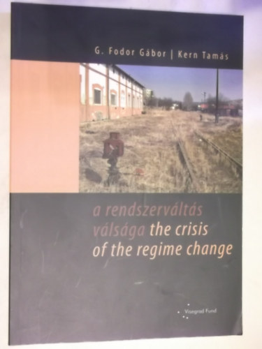 G. Fodor Gábor Kern Tamás - A rendszerváltás válsága - the crisis of the regime change