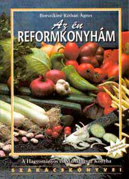 Borszkin Rthti gnes - Az n reformkonyhm