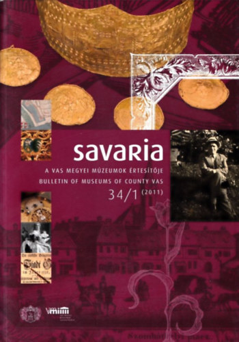 Ills Pter (szerk.) - Savaria (A Vas Megyei Mzeumok rtestje - Bulletin of Museums of Country Vas) 34/1 (2011)