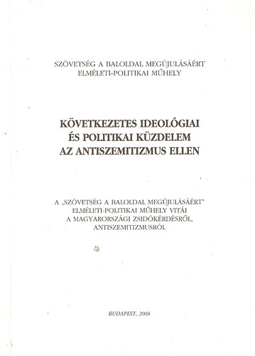 K�vetkezetes ideol�giai �s politikai k�zdelem az antiszemitizmus ellen