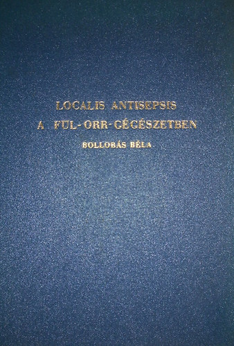 Dr. Bollobás Béla - Localis Antisepsis a fül-orr-gégészetben