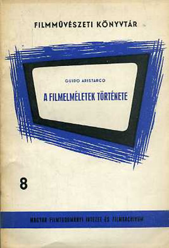 Guido Aristarco - A filmelm�letek t�rt�nete I.