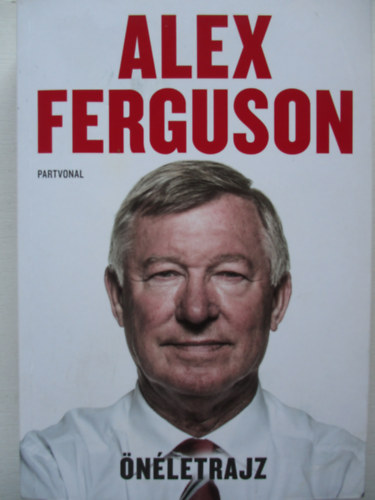 Alex Ferguson - Alex Ferguson: Önéletrajz