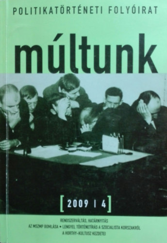 Egry Gbor (fszerk.) - Mltunk - Politikatrtneti folyirat 2009/4