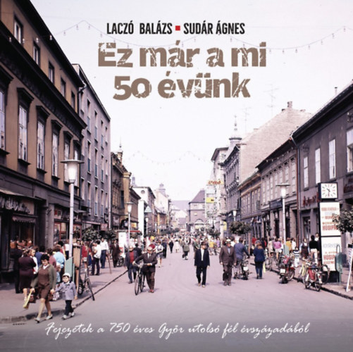 Lacz Balzs, Sudr gnes - Ez mr a mi 50 vnk