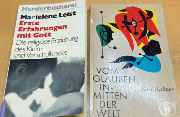 Marielene Leist, Karl Rahner - Erste Erfahrungen mit Gott: Die religise Erziehung des Klein- und Vorschulkindes + Vom Glauben inmitten der Welt (2 ktet)