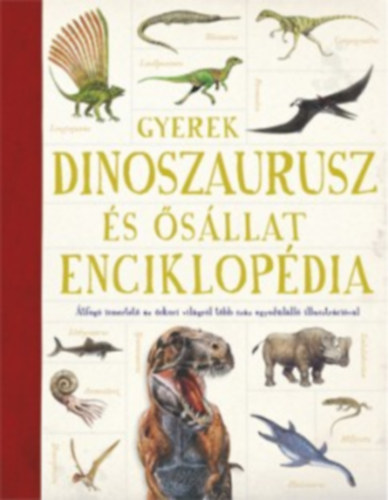 Emma Marriott (Szerk.), Jon Richards (Szerk.) - Gyerek dinoszaurusz s sllat enciklopdia
