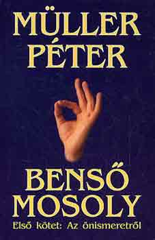 M�ller P�ter - Bens� mosoly - Els� k�tet: Az �nismeretr�l