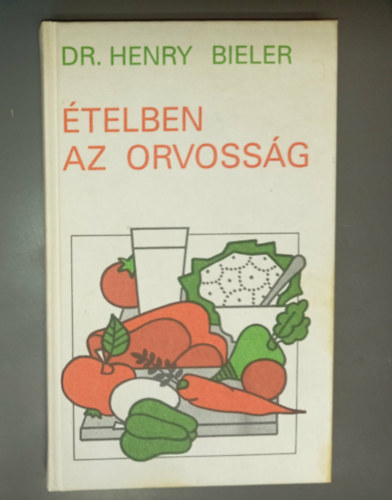 Henry Dr. Bieler - Ételben az orvosság