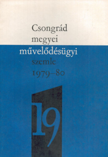 Dr. Vida Zoltn (szerk.) - Csongrd megyei mveldsgyi szemle 1979/80. tanv XIX.