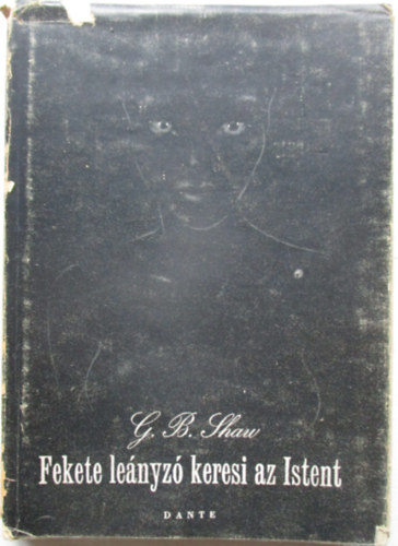 Bernard Shaw - Fekete leányzó keresi az Istent