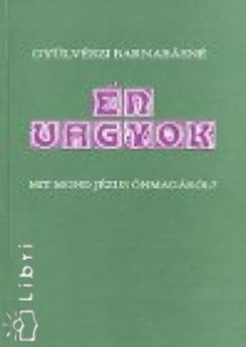 Gy�lv�szi Barnab�sn� - �n vagyok... Mit mond J�zus �nmag�r�l?