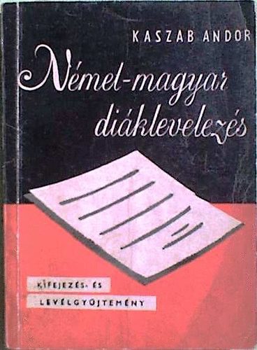 Kaszab Andor - N�met-magyar di�klevelez�s (Kifejez�s- �s lev�lgy�jtem�ny)