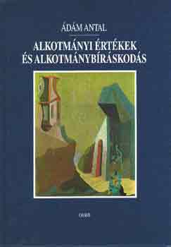 Ádám Antal - Alkotmányi értékek és alkotmánybíráskodás