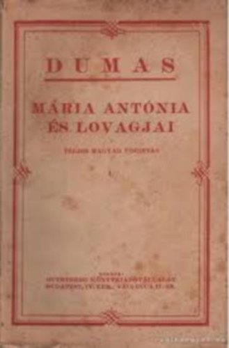 Alexandre Dumas - Mária Antónia és lovagjai I-III.