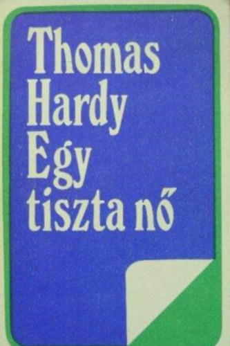 Thomas Hardy - Egy tiszta nő (Tess of the d'Urbervilles)