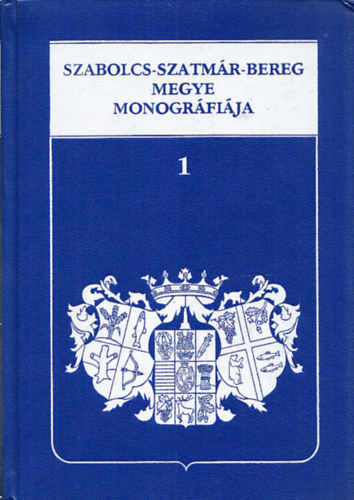 Cserveny�k L�szl� (szerk.) - Szabolcs-Szatm�r-Bereg megye monogr�fi�ja I.