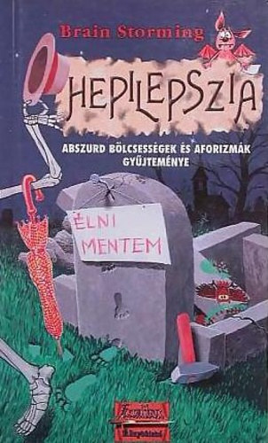 Sipkajnos(storming, Brain) - Hepilepszia - Abszurd blcsessgek s aforizmk gyjtemnye