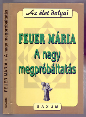 Feuer Mria - A nagy megprbltats (Az let dolgai)