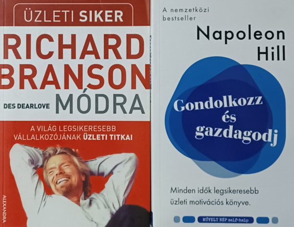 Napoleon Hill, Des Dealove - Gondolkozz s gazdagodj + zleti siker Richard Branson mdra - A vilg legsikeresebb vllalkozjnak zleti titkai (2 m)