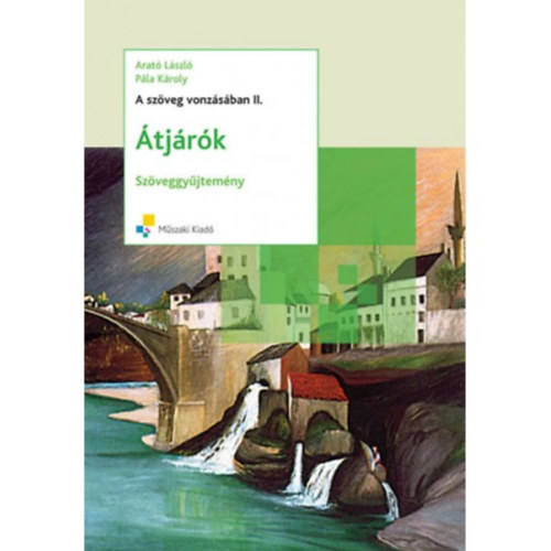Arat Lszl-Pla Kroly - A szveg vonzsban II. - tjrk - Irodalmi szveggyjtemny