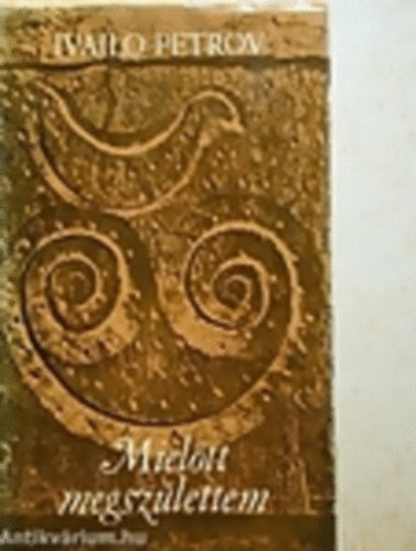 Ivajlo Petrov - Miel�tt megsz�lettem